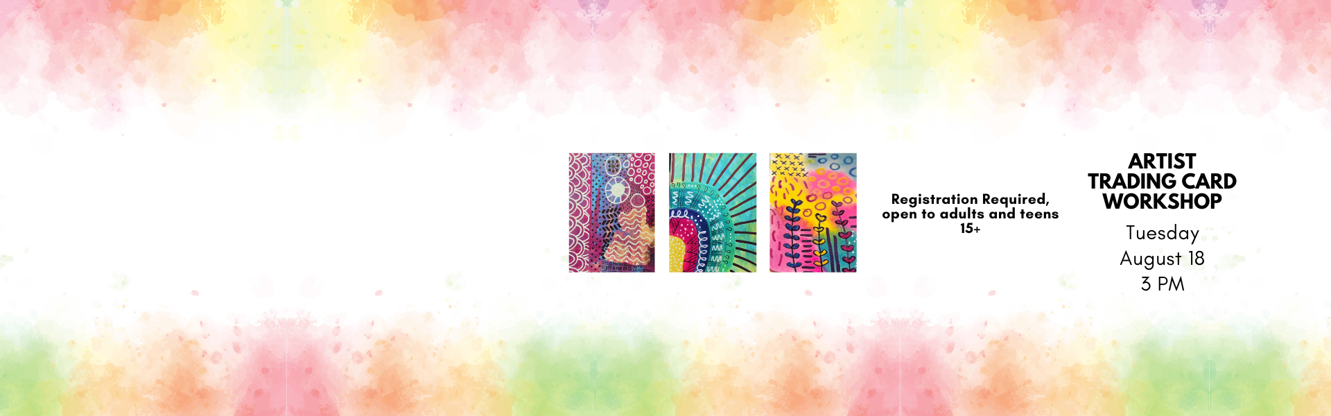 artist trading card workshop Tuesday August 18 3pm registration required, open to adults and teens 15+