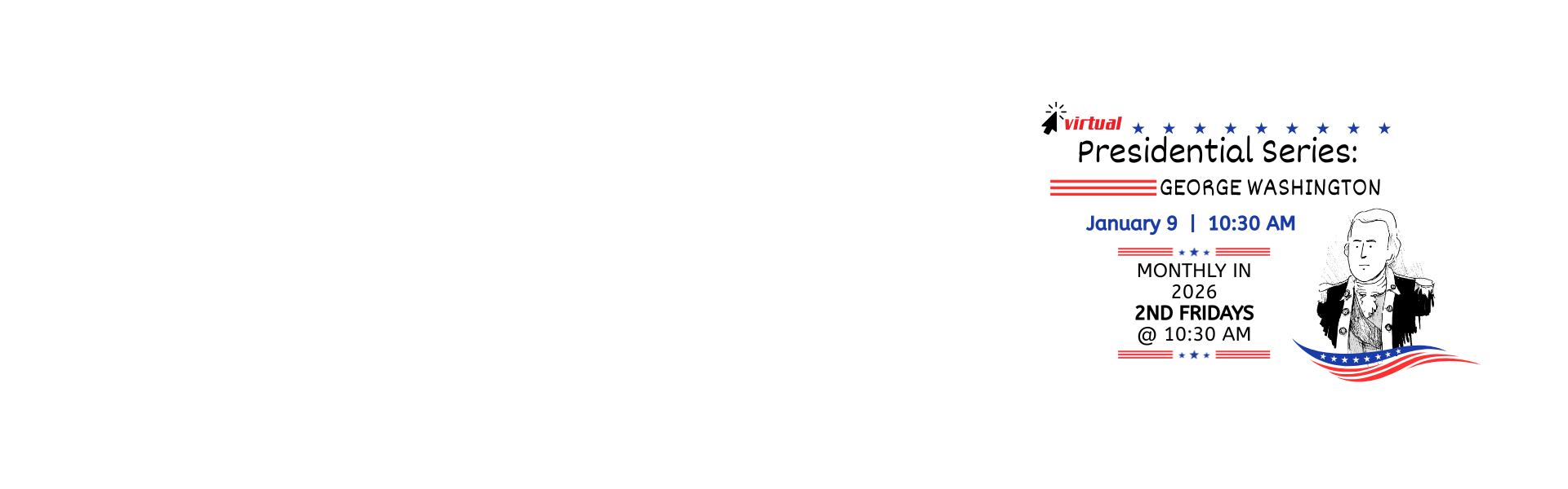 virtual presidential series 2nd friday monthly, george washington january 9th 10:30am