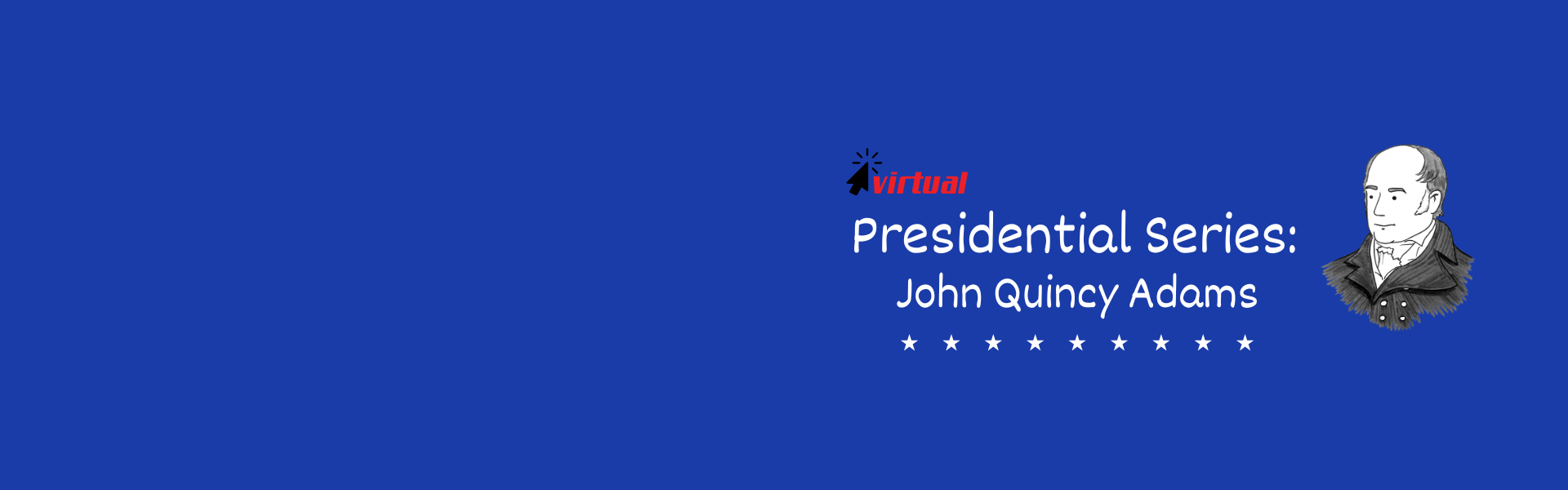 presidential series: John Quincy Adams Friday June 12, 10:30am