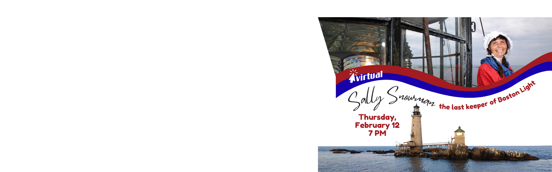sally snowman: last keeper of Boston Light; virtual program Thursday February 12th 7pm