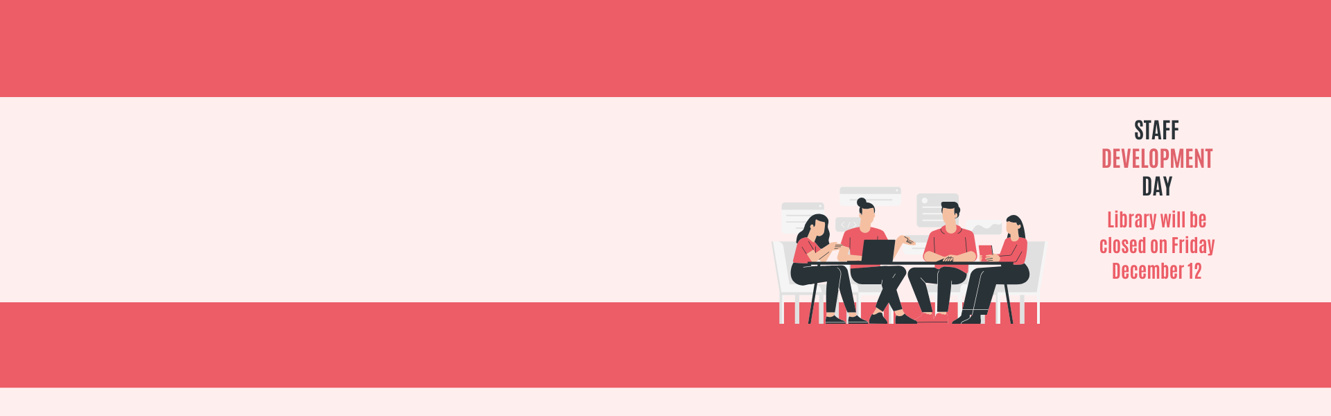 library closed Friday December 12 for staff development day