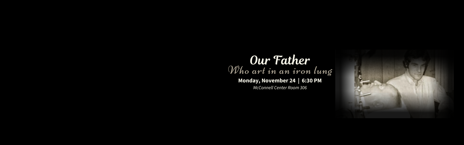 Our Father Who Art in an Iron Lung program Nov 24 6:30pm